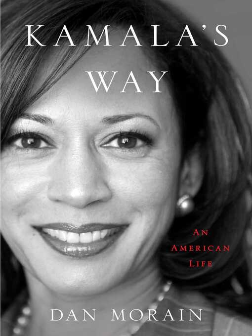 Title details for Kamala's Way: an American Life by Dan Morain - Available